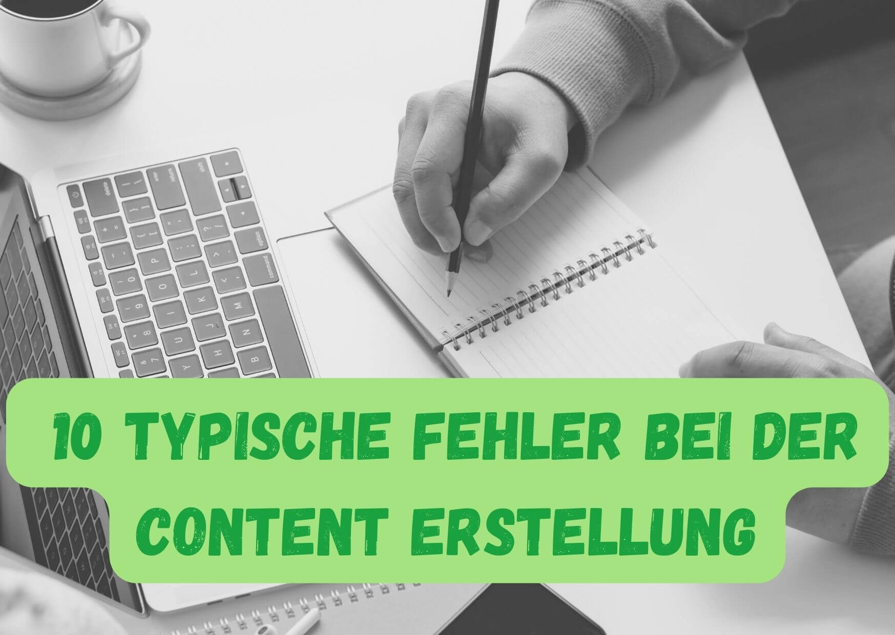 Read more about the article 10 typische Fehler bei der Content-Erstellung
