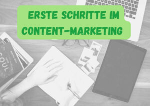 Read more about the article Erste Schritte im Content-Marketing