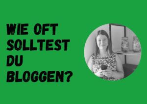 Read more about the article Wie oft solltest du bloggen?