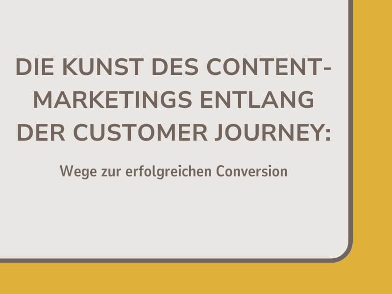 Mehr über den Artikel erfahren Die Kunst des Content-Marketings entlang der Customer Journey: Wege zur erfolgreichen Conversion